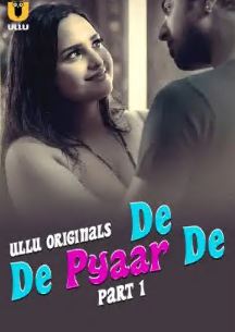 De De Pyaar De Part 1 Filmy4WEB 2025 Hindi Ullu Web Series